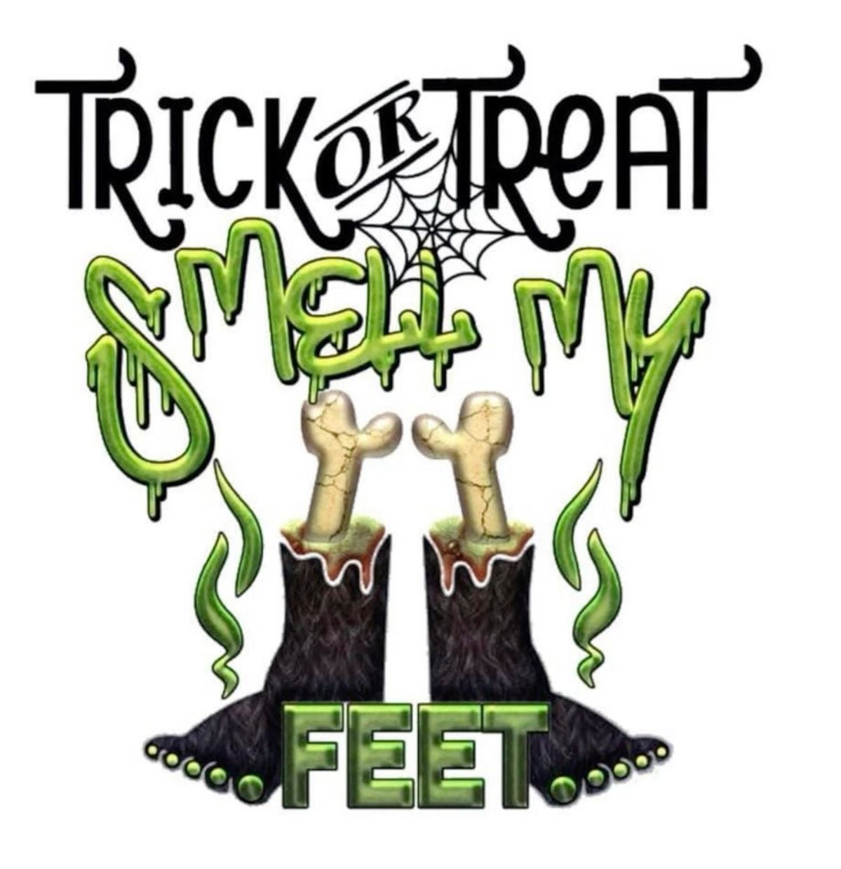 Trick Or Treat Smell My Feet