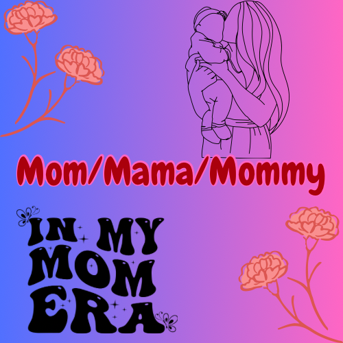 Mom/Mama/Mommy