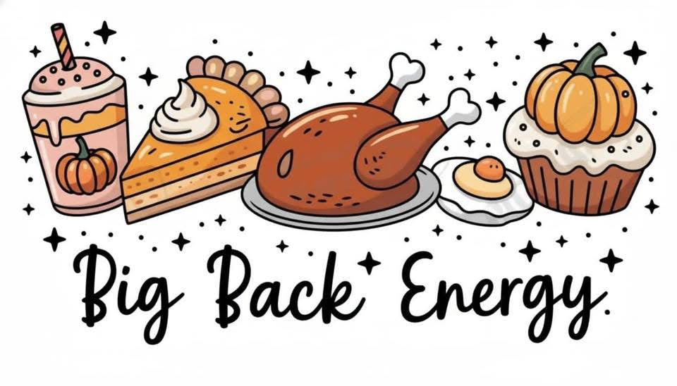 Big Back Energy - Thanksgiving