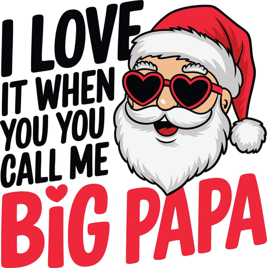 I Love It When You Call Me Big Papa