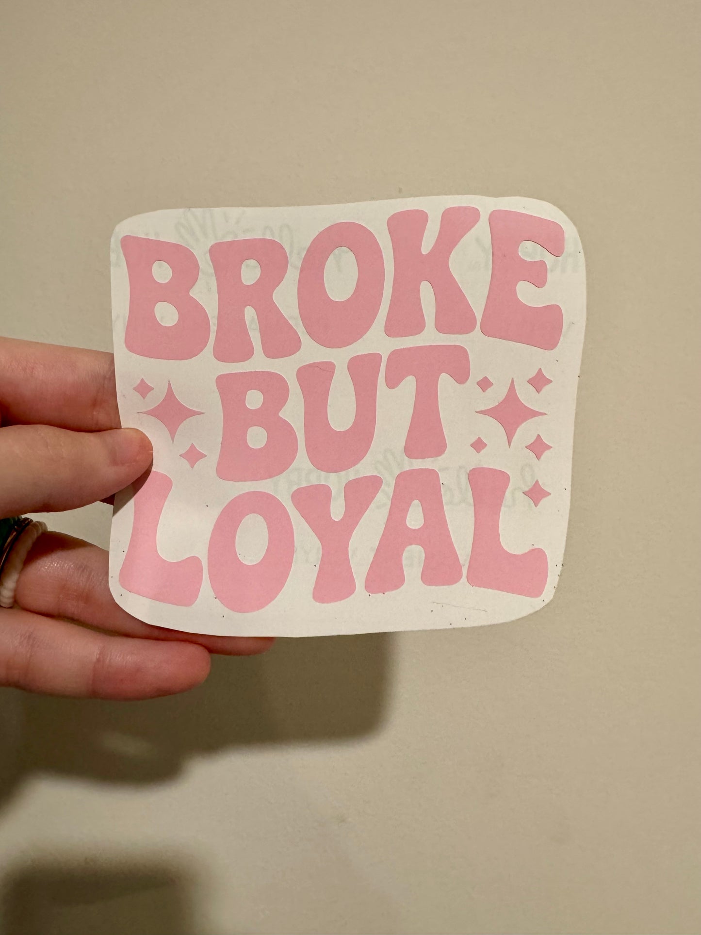 Broke But Loyal