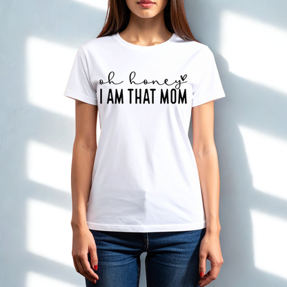 Oh Honey, I Am That Mom