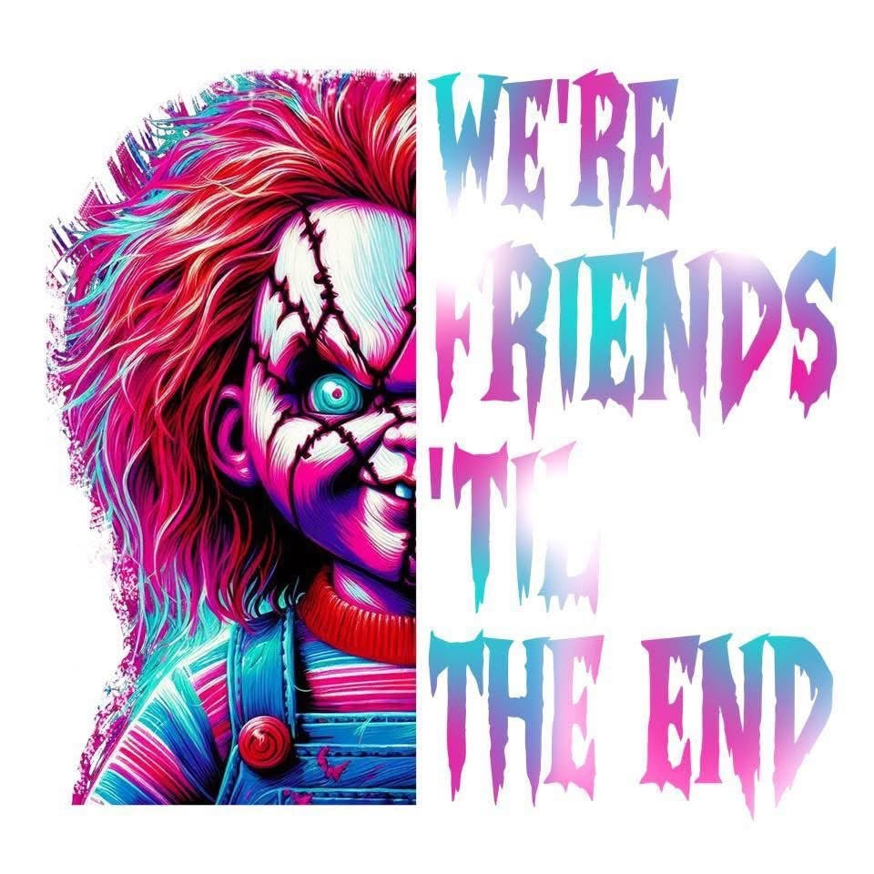Chucky We’re Friends ‘Til The End Colorful