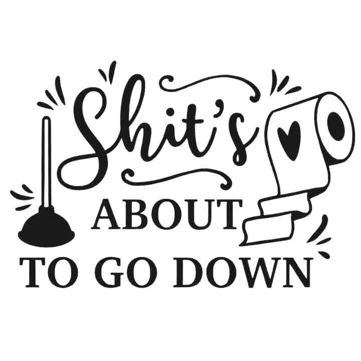 “Shit’s About To Go Down” Toilet Decal