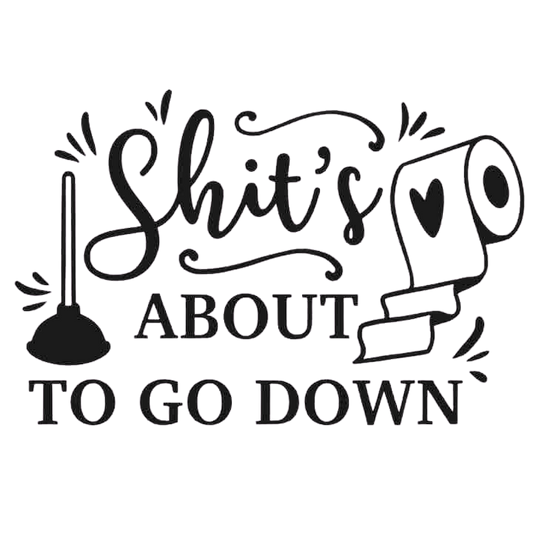 “Shit’s About To Go Down” Toilet Decal