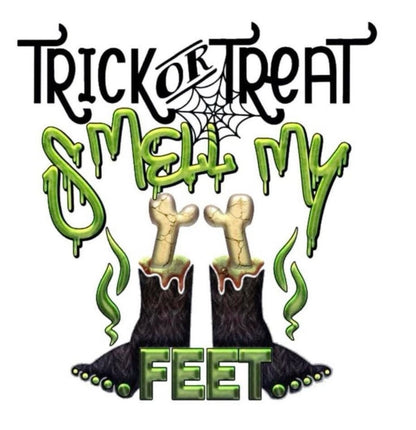 Trick Or Treat Smell My Feet