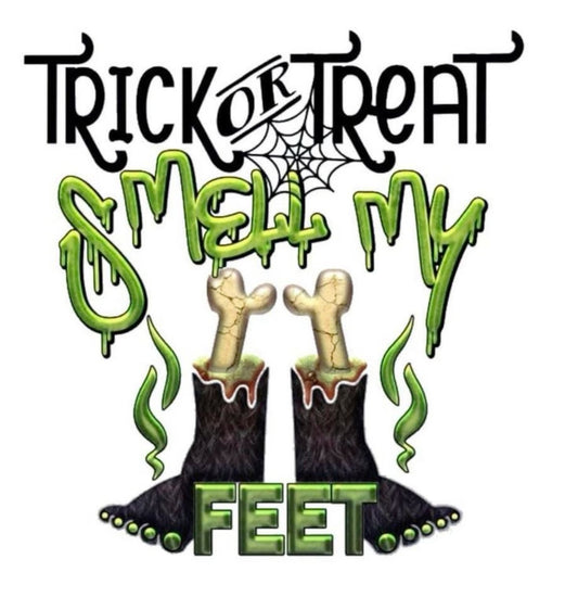 Trick Or Treat Smell My Feet
