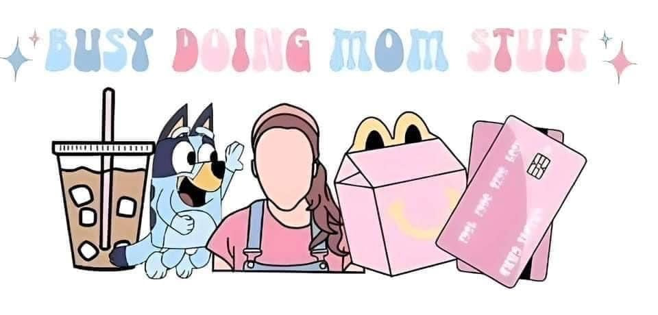 Cartoon illustration of a woman with a child, coffee, McDonald's food, and a credit card with text 'BUSY DOING MOM STUFF'.