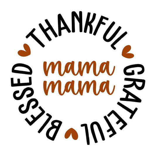 Blessed, Thankful, Grateful Mama