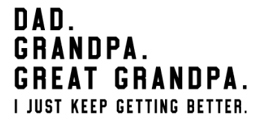 Dad, Grandpa, Great Grandpa