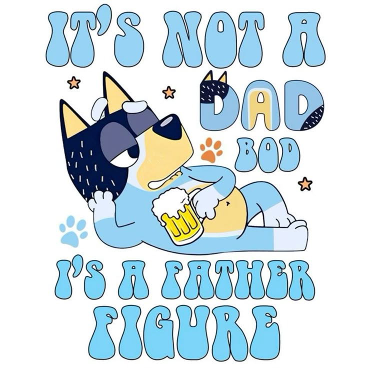 Cartoon dog holding a beer with text 'It's not a dad bod, it's a father figure' on a white background