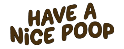 Have A Nice Poop