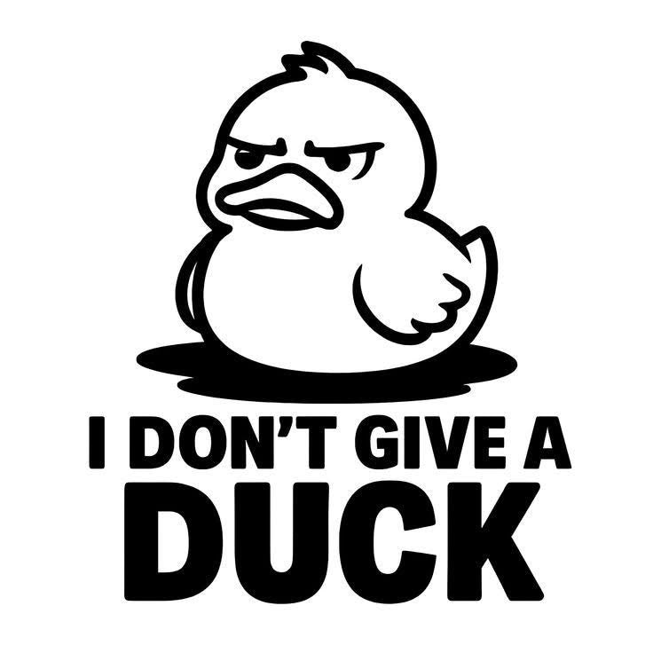 Black and white illustration of a duck with text 'I Don't Give a Duck' on a white background