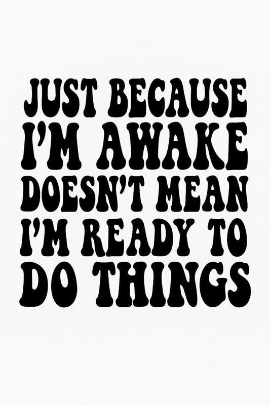 Just Because I Am Awake