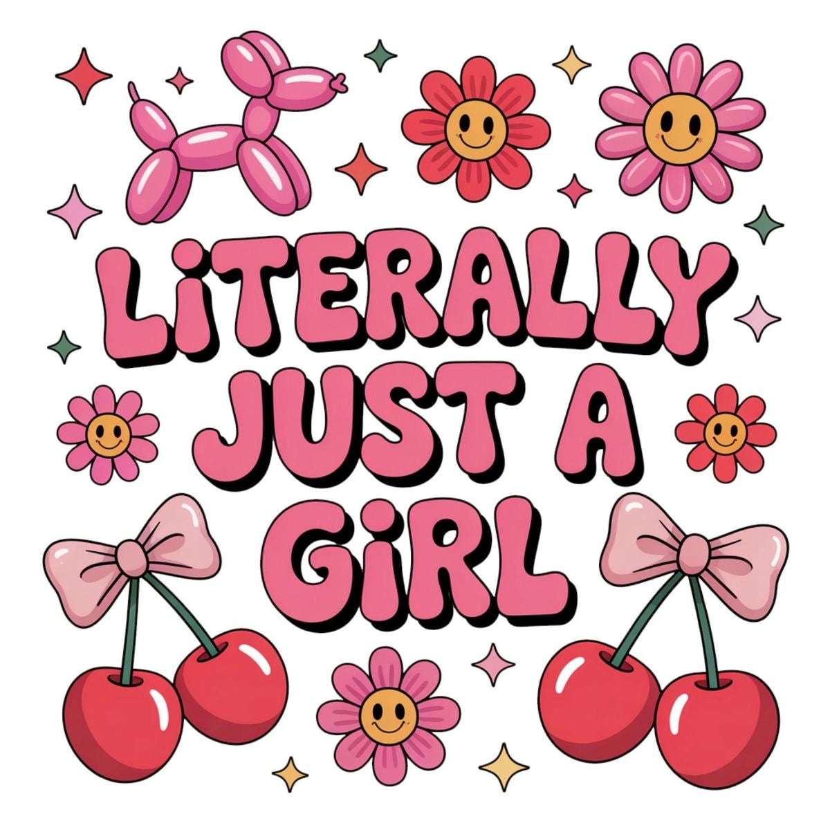 Cartoon-style text 'Literally Just a Girl' surrounded by flowers, cherries, and balloons on a white background.