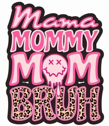 Mama Mommy Mom Bruh