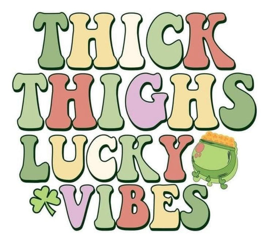 Thick Thighs Lucky Vibes