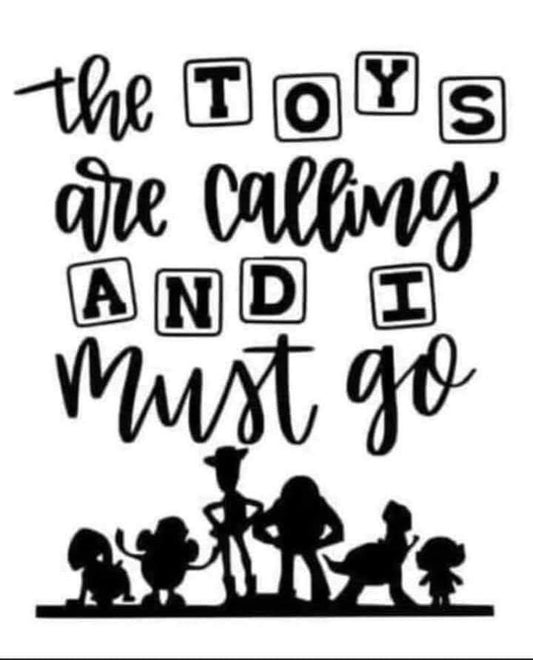 Black and white illustration with text 'The toys are calling and I must go' and silhouettes of toys.