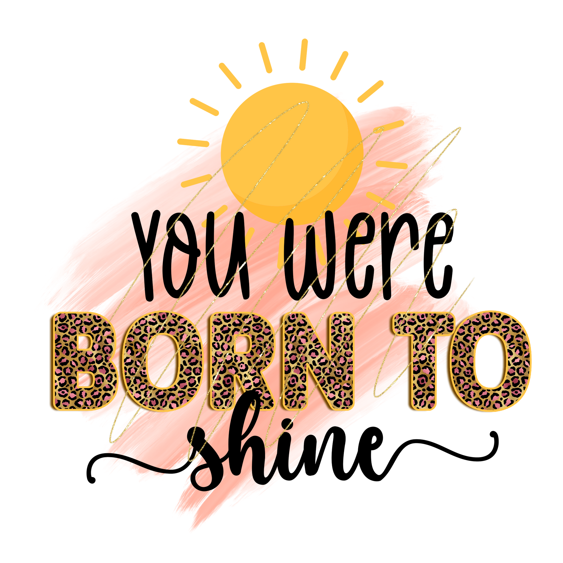 Motivational quote 'You were born to shine' with a sun and leopard print accents on a white background.