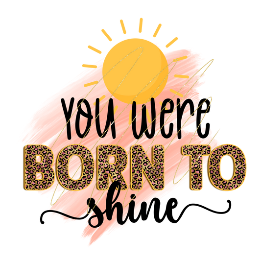 Motivational quote 'You were born to shine' with a sun and leopard print accents on a white background.